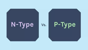 Tìm hiểu các tấm pin mặt trời loại N và loại P